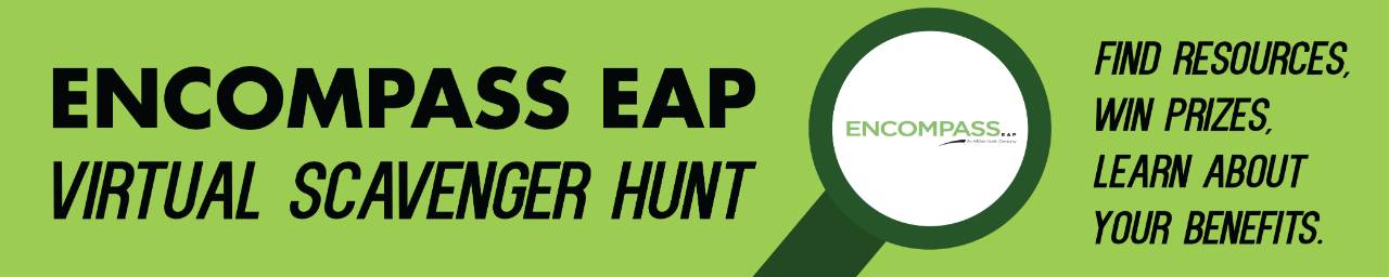 Encompass EAP Virtual Scavenger Hunt: Find resources, Win Prizes, Learn About Your Benefits